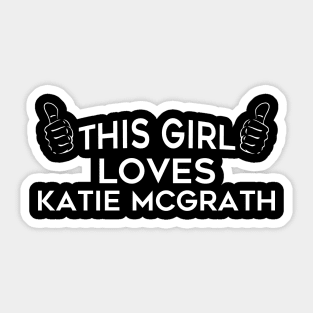 This Girl Loves Katie McGrath Sticker